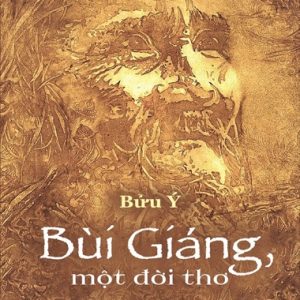 BÙI GIÁNG MỘT ĐỜI THƠ