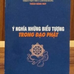 Ý Nghĩa Những Biểu Tượng Trong Đạo Phật (Thích Đăng Huy - Thiện Viện Trúc Lâm Đại Đăng)