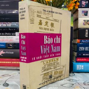 BÁO CHÍ VIỆT NAM TỪ KHỞI THỦY ĐẾN 1945 (TS. Huỳnh Văn Tòng)