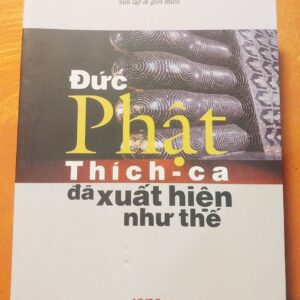 Đức Phật Thích-ca đã xuất hiện như thế - THÍCH TRUNG HẬU - THÍCH HẢI ẤN (Sưu tập & giới thiệu)