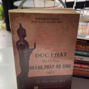 Đức Phật Và 45 Năm Hoằng Pháp Độ Sinh (Tập 2)