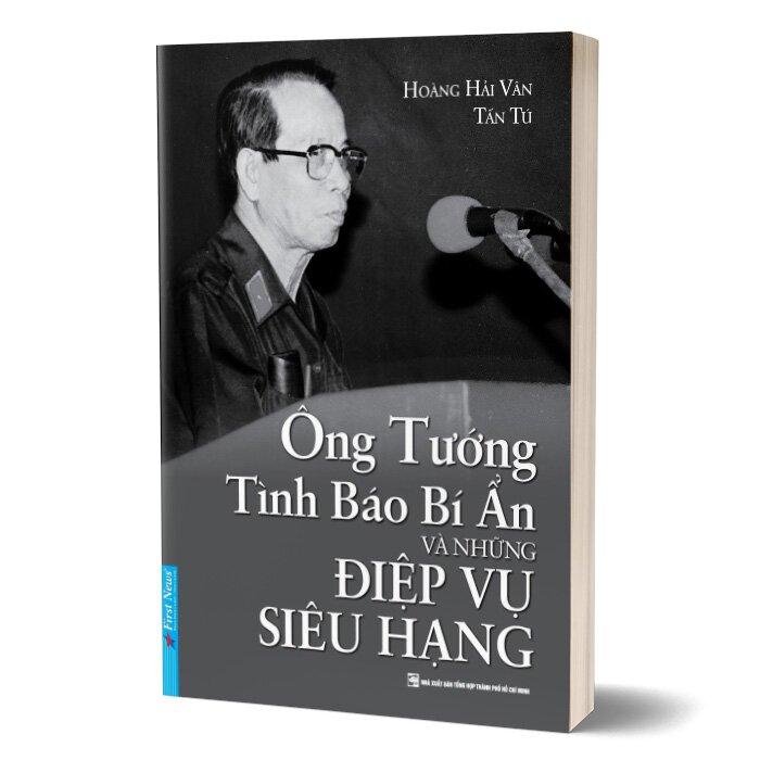 Ông Tướng Tình Báo Bí Ẩn Và Những Điệp Vụ Siêu Hạng (Hoàng Hải Vân, Tấn Tú)