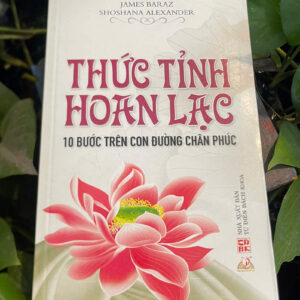 Thức Tỉnh Hoan Lạc - 10 Bước Trên Con Đường Chân Phúc