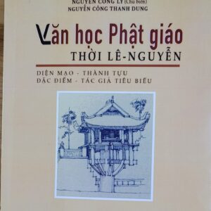 Văn học Phật giáo thời Lê - Nguyễn (Nguyễn Công Lý, Nguyễn Công Thanh Dung)