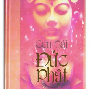 CON GÁI ĐỨC PHẬT - Minh Đức Triều Tâm Ảnh (Bìa cứng, bản mới)