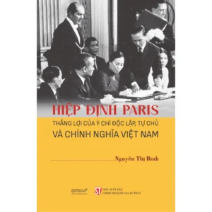 Hiệp định Paris thắng lợi của ý chí độc lập, tử chủ và chính nghĩa Việt Nam