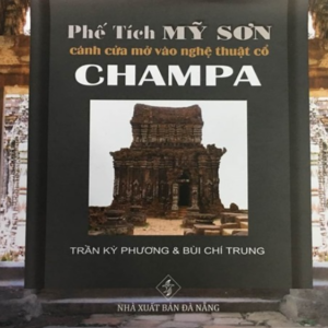 PHẾ TÍCH MỸ SƠN - Cánh cửa mở vào nghệ thuật cổ CHAMPA - Bìa cứng